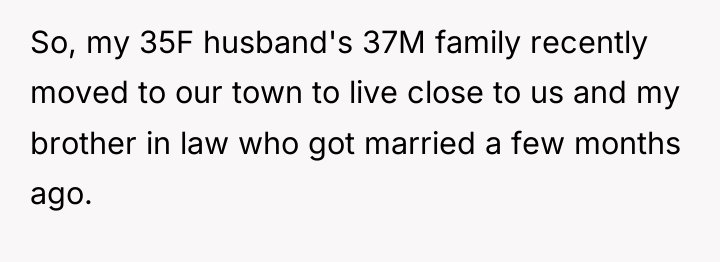 So, my 35F husband's 37M family recently moved to our...