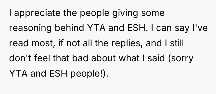 I appreciate the people giving some reasoning behind YTA and...