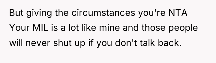 But giving the circumstances you're NTA Your MIL is a...