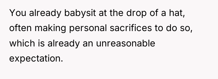 You already babysit at the drop of a hat, often...