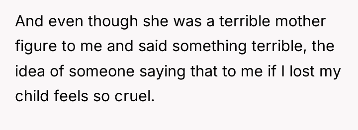 And even though she was a terrible mother figure to...