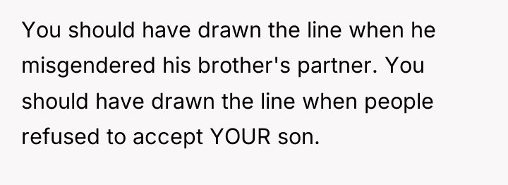 You should have drawn the line when he misgendered his...