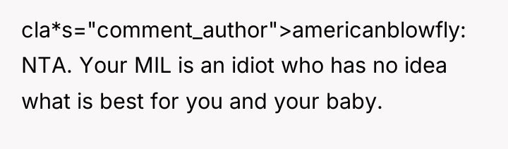 cla*s="comment_author">americanblowfly: NTA. Your MIL is an idiot who has no...