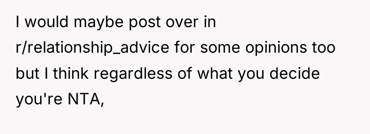 I would maybe post over in r/relationship_advice for some opinions...