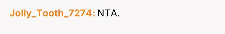 Jolly_Tooth_7274 NTA.