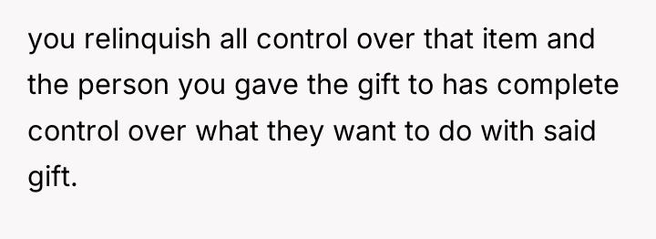 you relinquish all control over that item and the person...
