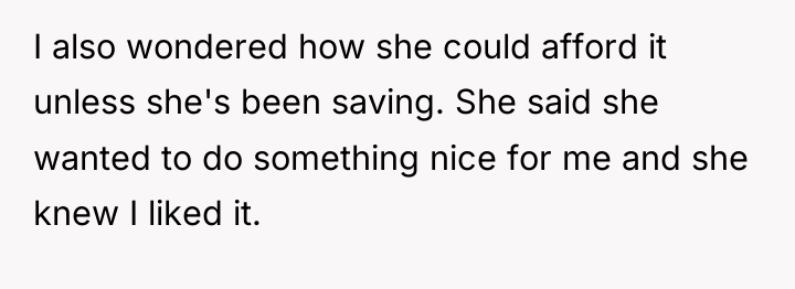 I also wondered how she could afford it unless she's...