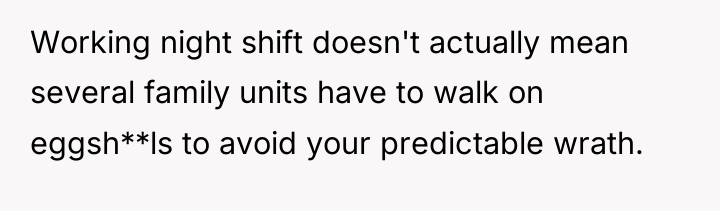 Working night shift doesn't actually mean several family units have...