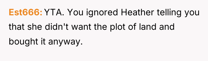 Est666 YTA. You ignored Heather telling you that she didn't...