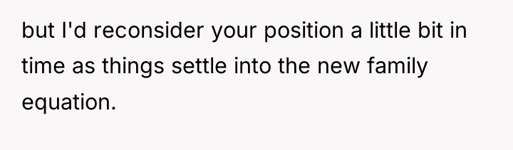 but I'd reconsider your position a little bit in time...
