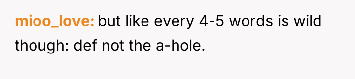 mioo_love but like every 4-5 words is wild though: def...