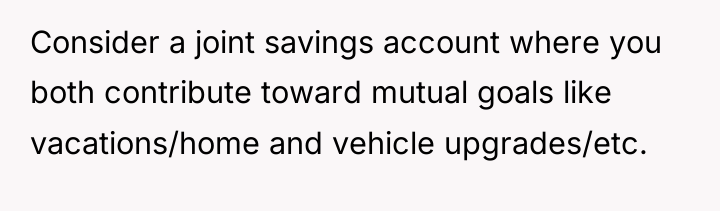 Consider a joint savings account where you both contribute toward...
