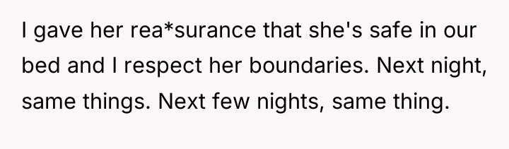 I gave her rea*surance that she's safe in our bed...
