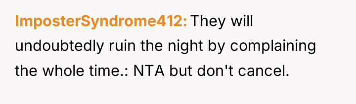 ImposterSyndrome412 They will undoubtedly ruin the night by complaining the...