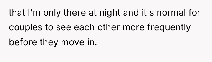 that I'm only there at night and it's normal for...