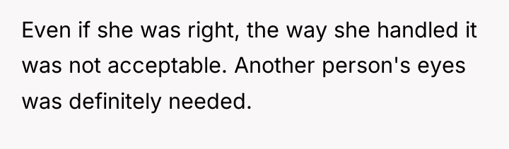 Even if she was right, the way she handled it...