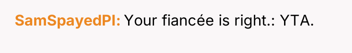 SamSpayedPI Your fiancée is right.: YTA.