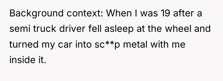 Background context: When I was 19 after a semi truck...