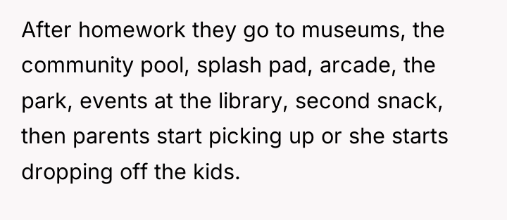After homework they go to museums, the community pool, splash...