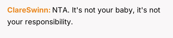 ClareSwinn NTA. It's not your baby, it's not your responsibility.