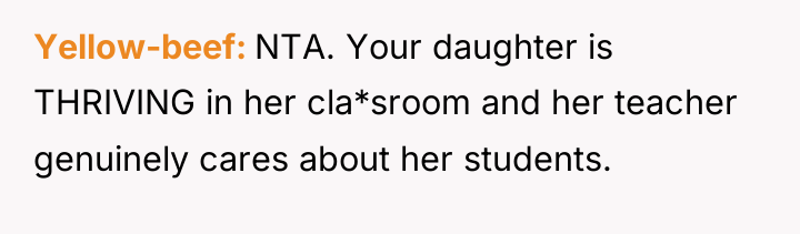 Yellow-beef NTA. Your daughter is THRIVING in her cla*sroom and...