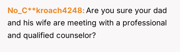 No_C**kroach4248 Are you sure your dad and his wife are...