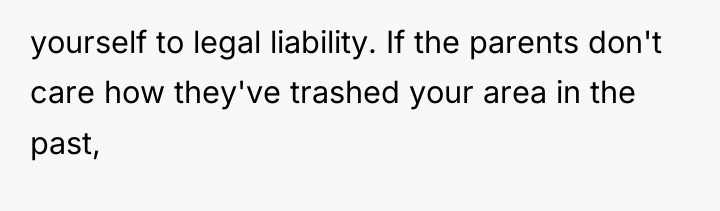 yourself to legal liability. If the parents don't care how...