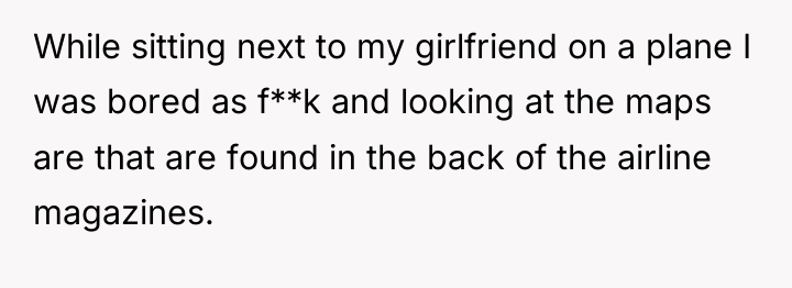 While sitting next to my girlfriend on a plane I...