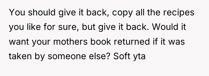 You should give it back, copy all the recipes you...
