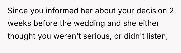 Since you informed her about your decision 2 weeks before...