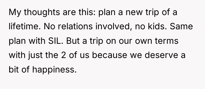 My thoughts are this: plan a new trip of a...