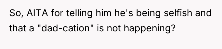 So, AITA for telling him he's being selfish and that...