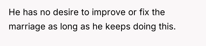 He has no desire to improve or fix the marriage...