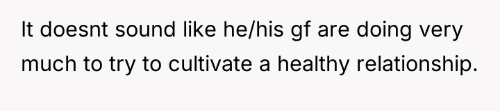 It doesnt sound like he/his gf are doing very much...