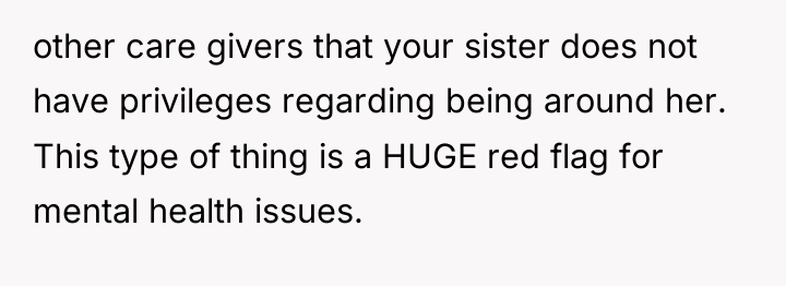 other care givers that your sister does not have privileges...