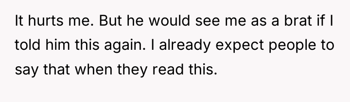 It hurts me. But he would see me as a...