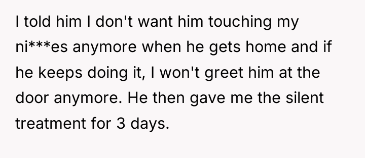 I told him I don't want him touching my ni***es...