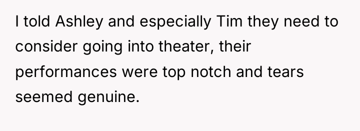 I told Ashley and especially Tim they need to consider...