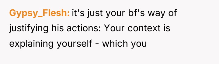 Gypsy_Flesh it's just your bf's way of justifying his actions:...