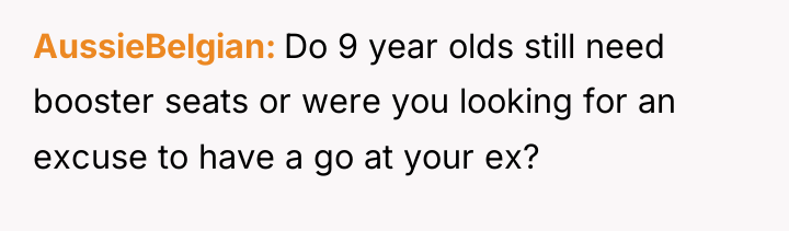 AussieBelgian Do 9 year olds still need booster seats or...