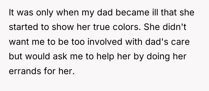 It was only when my dad became ill that she...
