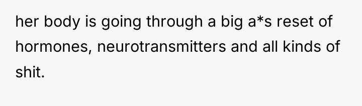 her body is going through a big a*s reset of...