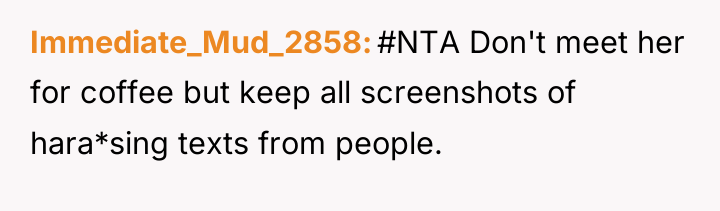 Immediate_Mud_2858 #NTA Don't meet her for coffee but keep all...