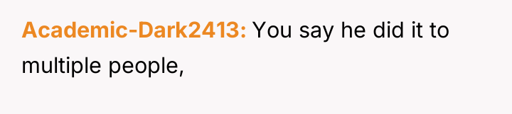 Academic-Dark2413 You say he did it to multiple people,