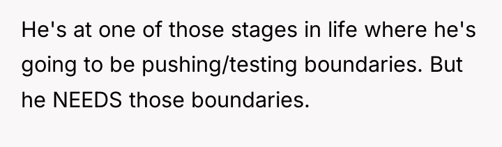 He's at one of those stages in life where he's...