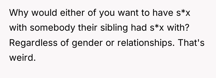 Why would either of you want to have s*x with...