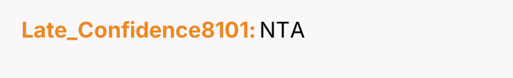 Late_Confidence8101 NTA
