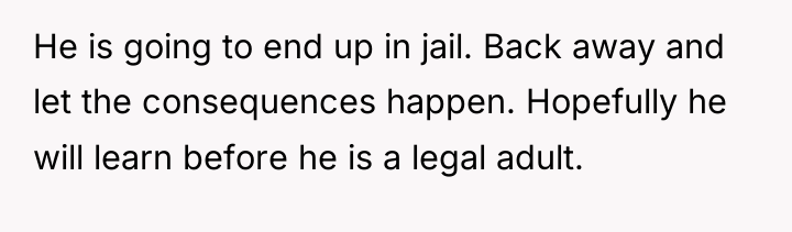 He is going to end up in jail. Back away...
