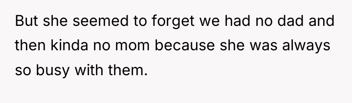 But she seemed to forget we had no dad and...