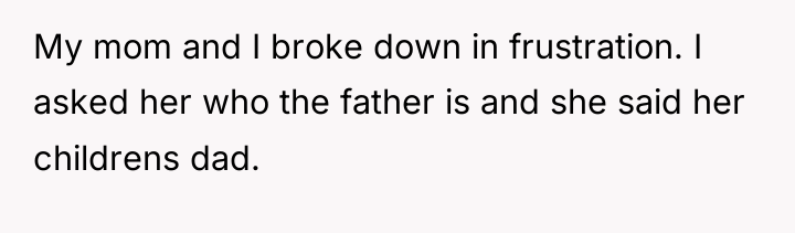 My mom and I broke down in frustration. I asked...